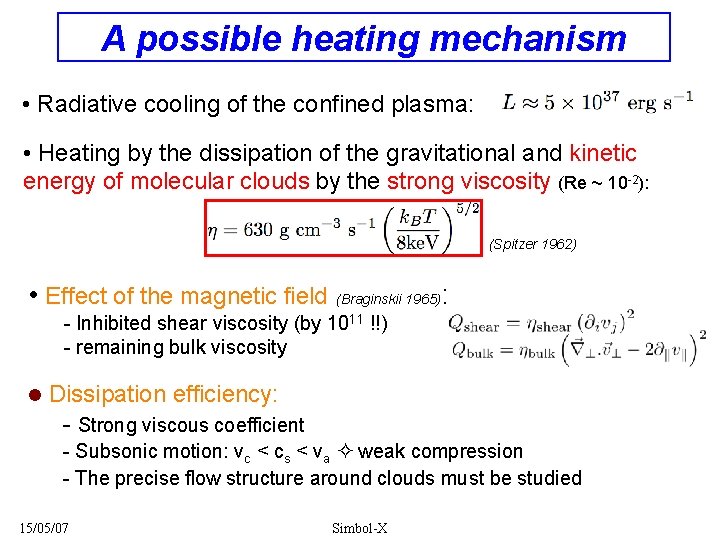 A possible heating mechanism • Radiative cooling of the confined plasma: • Heating by