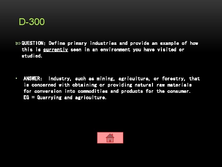D-300 QUESTION: Define primary industries and provide an example of how this is currently