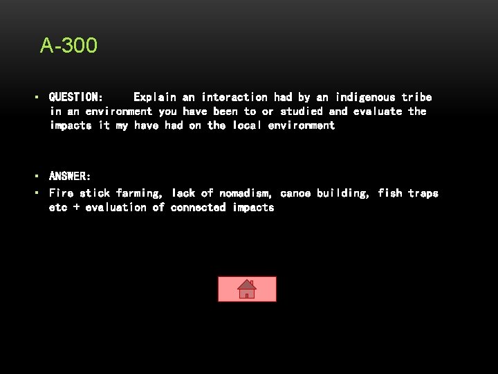 A-300 ▪ QUESTION: Explain an interaction had by an indigenous tribe in an environment