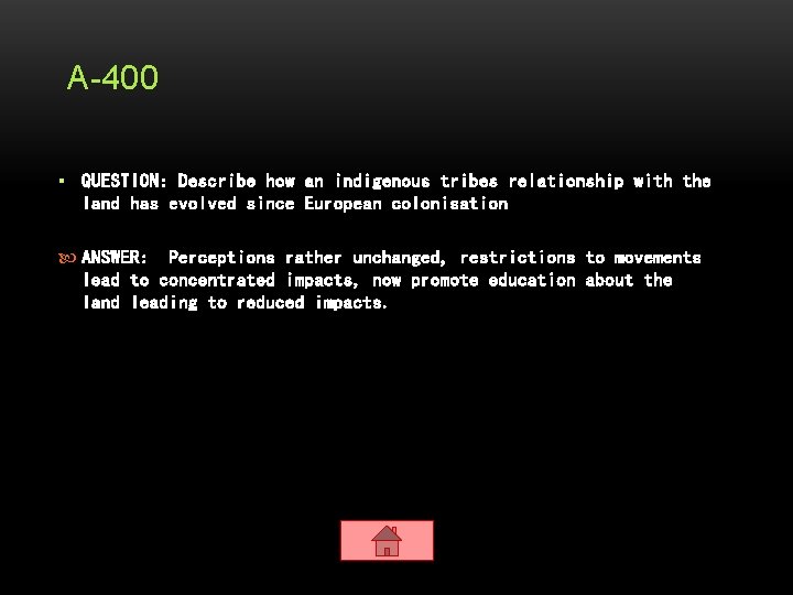 A-400 ▪ QUESTION: Describe how an indigenous tribes relationship with the land has evolved