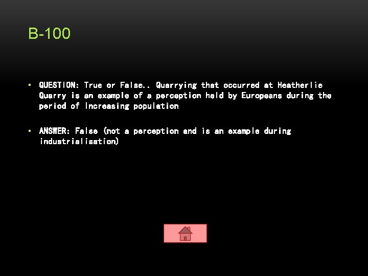 B-100 ▪ QUESTION: True or False. . Quarrying that occurred at Heatherlie Quarry is