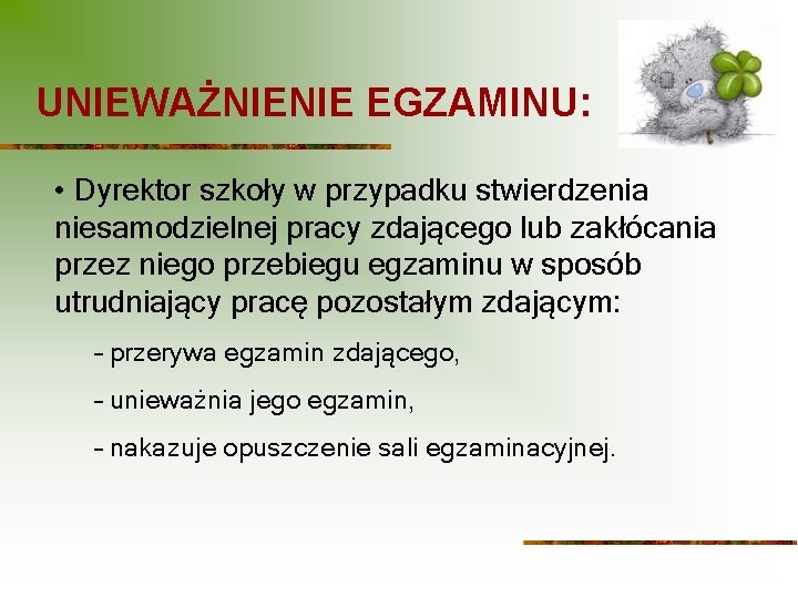 UNIEWAŻNIENIE EGZAMINU: • Dyrektor szkoły w przypadku stwierdzenia niesamodzielnej pracy zdającego lub zakłócania przez UNIEWAŻNIENIE EGZAMINU: • Dyrektor szkoły w przypadku stwierdzenia niesamodzielnej pracy zdającego lub zakłócania przez