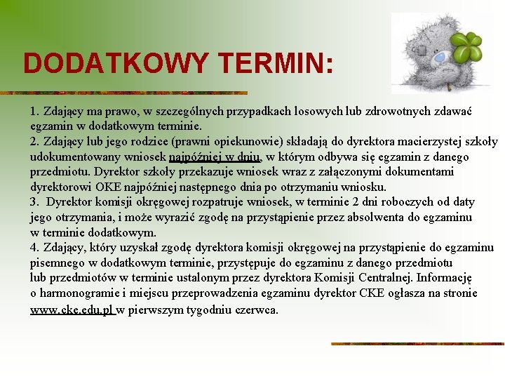 DODATKOWY TERMIN: 1. Zdający ma prawo, w szczególnych przypadkach losowych lub zdrowotnych zdawać egzamin DODATKOWY TERMIN: 1. Zdający ma prawo, w szczególnych przypadkach losowych lub zdrowotnych zdawać egzamin