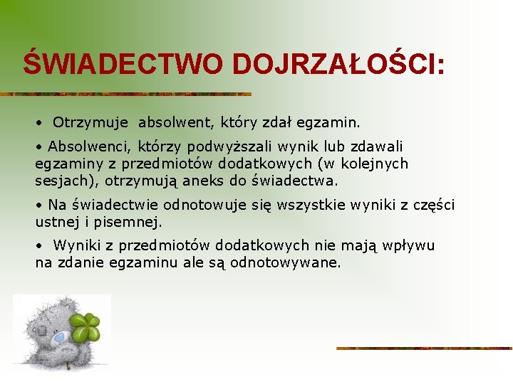 ŚWIADECTWO DOJRZAŁOŚCI: • Otrzymuje absolwent, który zdał egzamin. • Absolwenci, którzy podwyższali wynik lub