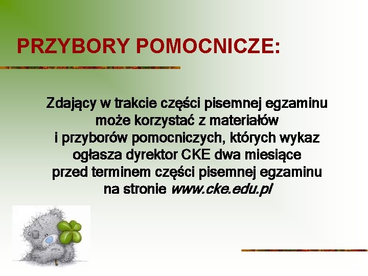 PRZYBORY POMOCNICZE: Zdający w trakcie części pisemnej egzaminu może korzystać z materiałów i przyborów