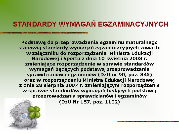 STANDARDY WYMAGAŃ EGZAMINACYJNYCH Podstawę do przeprowadzenia egzaminu maturalnego stanowią standardy wymagań egzaminacyjnych zawarte w STANDARDY WYMAGAŃ EGZAMINACYJNYCH Podstawę do przeprowadzenia egzaminu maturalnego stanowią standardy wymagań egzaminacyjnych zawarte w