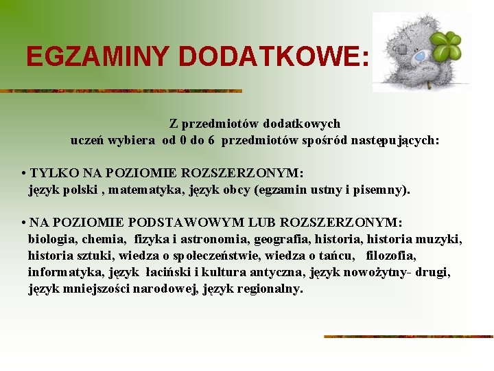 EGZAMINY DODATKOWE: Z przedmiotów dodatkowych uczeń wybiera od 0 do 6 przedmiotów spośród następujących: