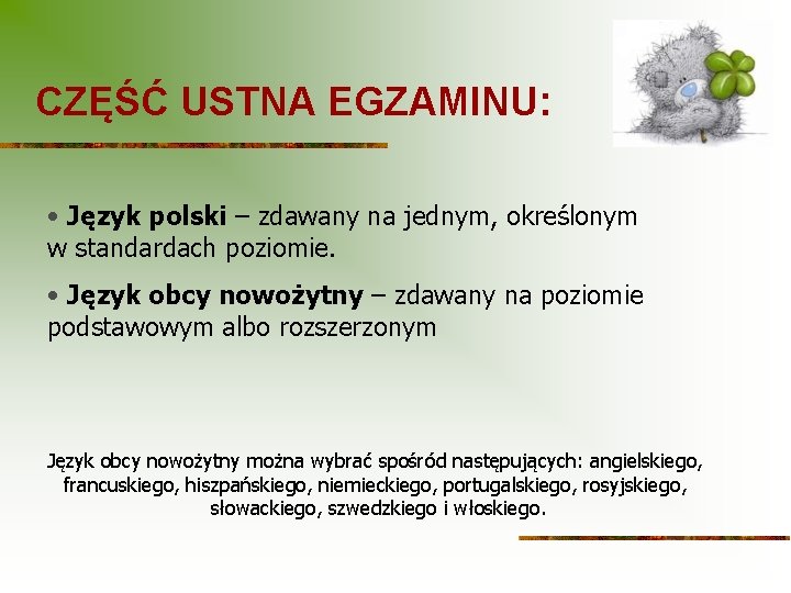 CZĘŚĆ USTNA EGZAMINU: • Język polski – zdawany na jednym, określonym w standardach poziomie.