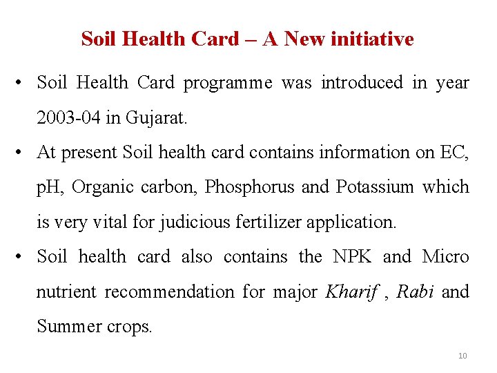 Soil Health Card – A New initiative • Soil Health Card programme was introduced
