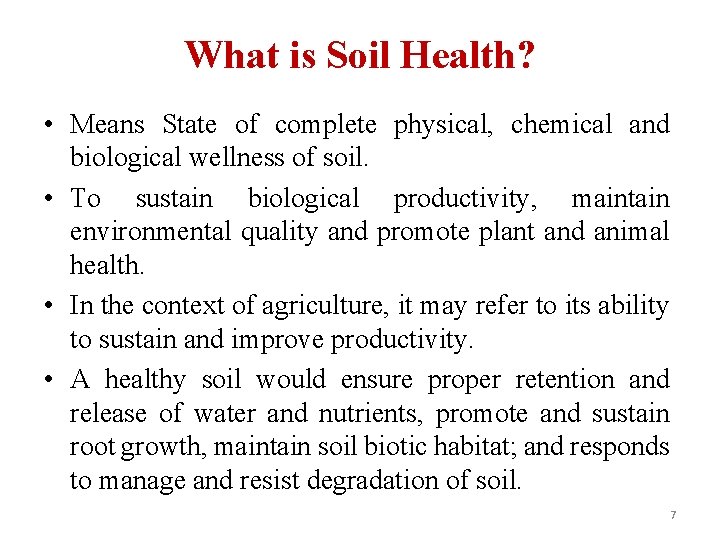 What is Soil Health? • Means State of complete physical, chemical and biological wellness