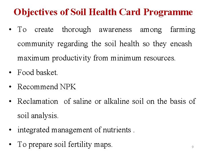 Objectives of Soil Health Card Programme • To create thorough awareness among farming community