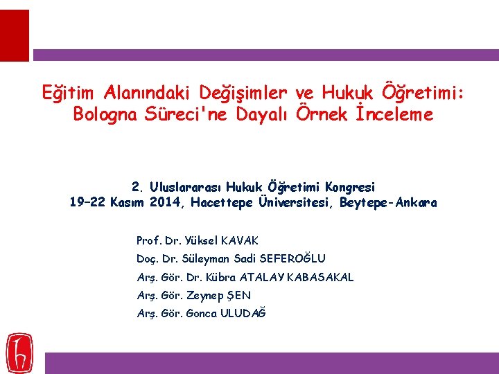 Eğitim Alanındaki Değişimler ve Hukuk Öğretimi: Bologna Süreci'ne Dayalı Örnek İnceleme 2. Uluslararası Hukuk