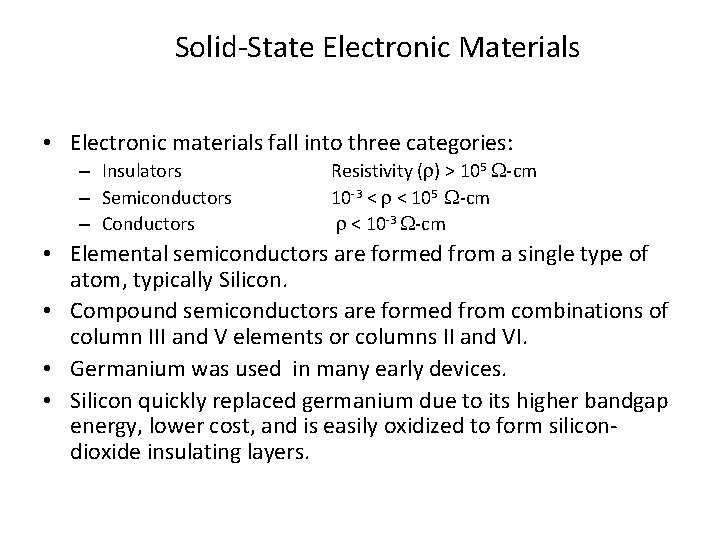 Solid-State Electronic Materials • Electronic materials fall into three categories: – Insulators – Semiconductors