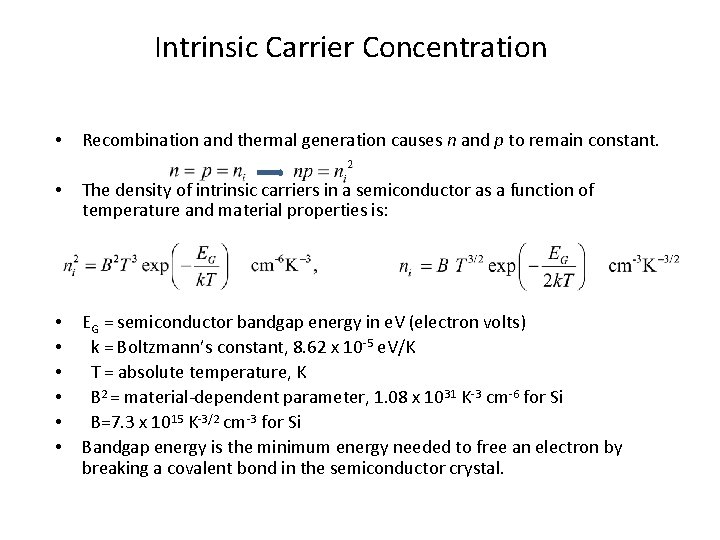 Intrinsic Carrier Concentration • Recombination and thermal generation causes n and p to remain