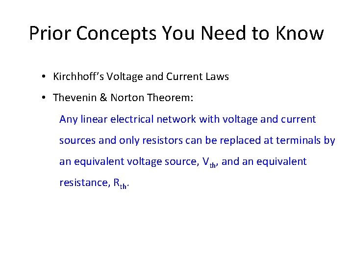 Prior Concepts You Need to Know • Kirchhoff’s Voltage and Current Laws • Thevenin