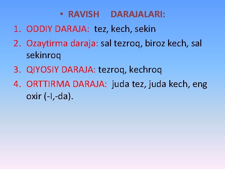 1. 2. 3. 4. • RAVISH DARAJALARI: ODDIY DARAJA: tez, kech, sekin Ozaytirma daraja: