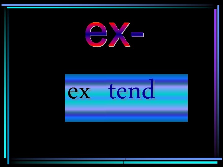 ex tend 