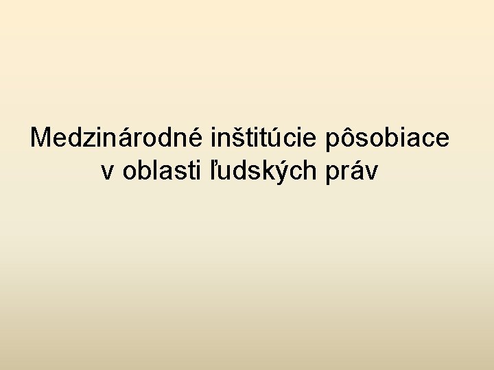 Medzinárodné inštitúcie pôsobiace v oblasti ľudských práv 