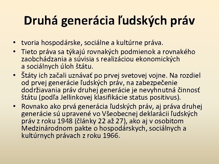 Druhá generácia ľudských práv • tvoria hospodárske, sociálne a kultúrne práva. • Tieto práva