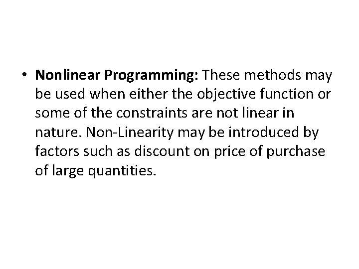  • Nonlinear Programming: These methods may be used when either the objective function