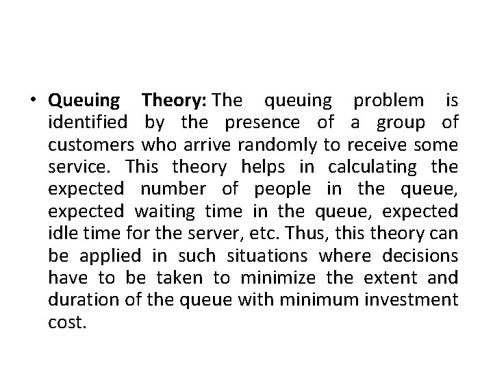  • Queuing Theory: The queuing problem is identified by the presence of a