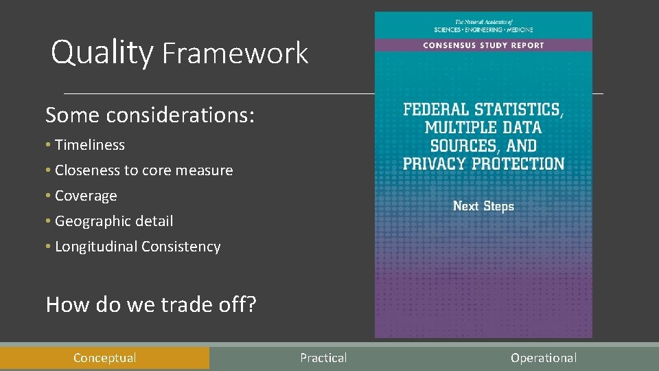 Quality Framework Some considerations: • Timeliness • Closeness to core measure • Coverage •