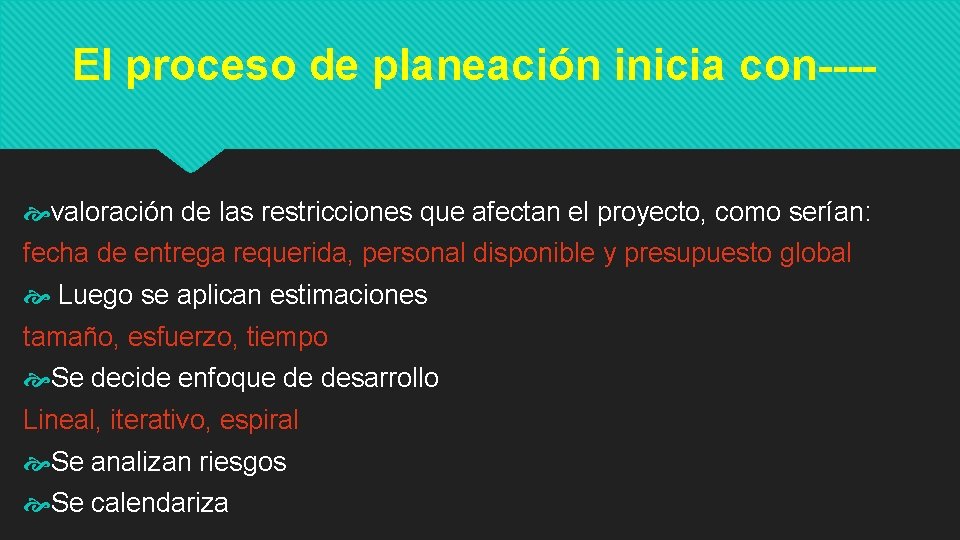 El proceso de planeación inicia con--- valoración de las restricciones que afectan el proyecto,