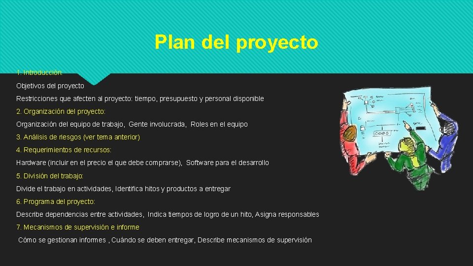 Plan del proyecto 1. Introducción: Objetivos del proyecto Restricciones que afecten al proyecto: tiempo,