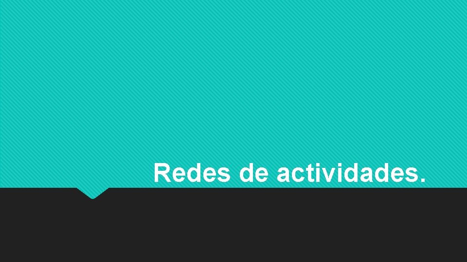 Redes de actividades. 