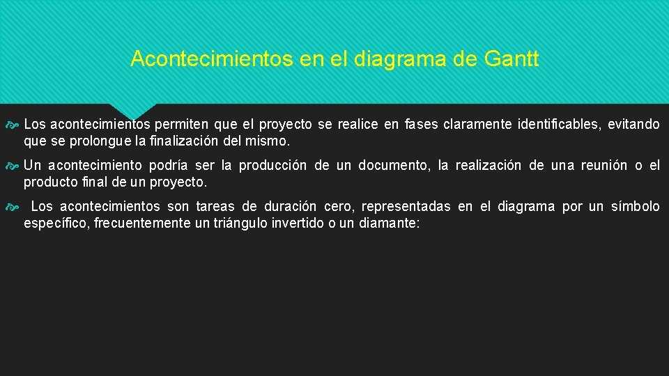 Acontecimientos en el diagrama de Gantt Los acontecimientos permiten que el proyecto se realice