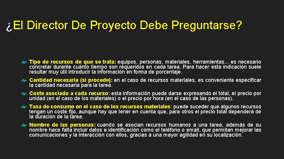 ¿El Director De Proyecto Debe Preguntarse? Tipo de recursos de que se trata: equipos,