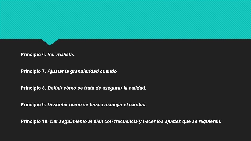 Principio 6. Ser realista. Principio 7. Ajustar la granularidad cuando Principio 8. Definir cómo