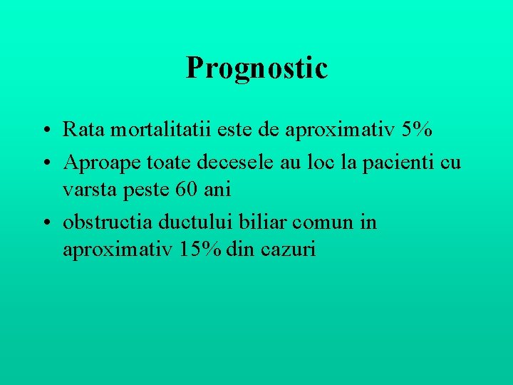 Prognostic • Rata mortalitatii este de aproximativ 5% • Aproape toate decesele au loc Prognostic • Rata mortalitatii este de aproximativ 5% • Aproape toate decesele au loc