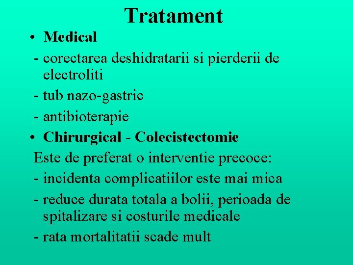 Tratament • Medical - corectarea deshidratarii si pierderii de electroliti - tub nazo-gastric - Tratament • Medical - corectarea deshidratarii si pierderii de electroliti - tub nazo-gastric -
