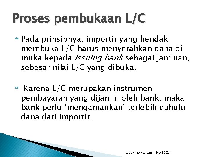 Proses pembukaan L/C Pada prinsipnya, importir yang hendak membuka L/C harus menyerahkan dana di