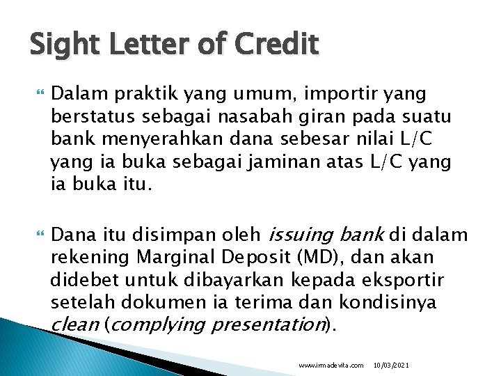 Sight Letter of Credit Dalam praktik yang umum, importir yang berstatus sebagai nasabah giran