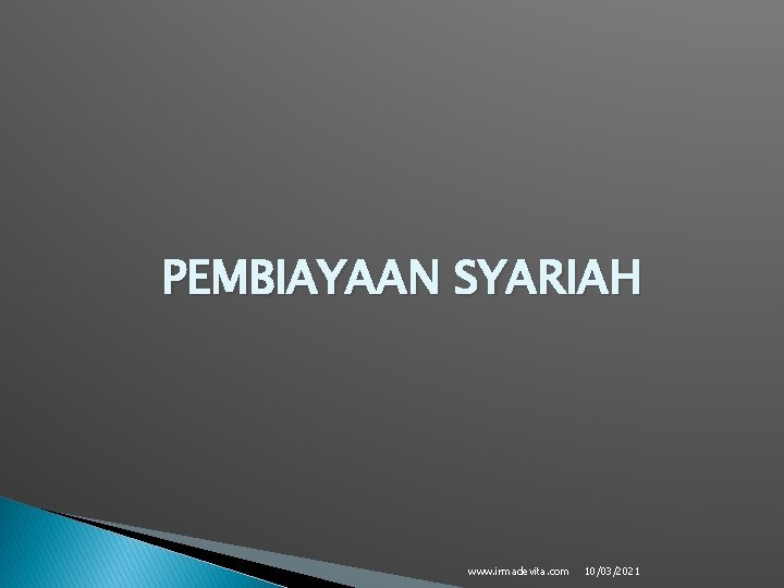 PEMBIAYAAN SYARIAH www. irmadevita. com 10/03/2021 