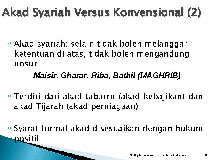 Akad Syariah Versus Konvensional (2) Akad syariah: selain tidak boleh melanggar ketentuan di atas,