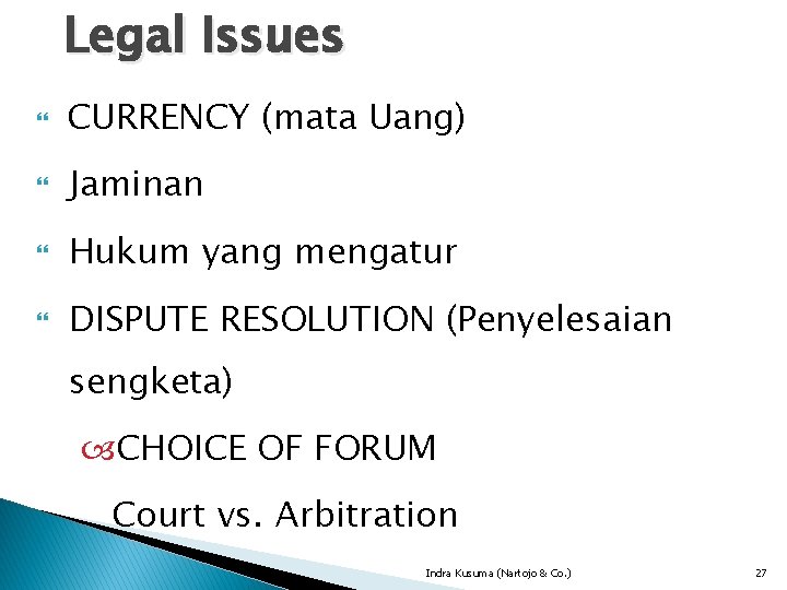 Legal Issues CURRENCY (mata Uang) Jaminan Hukum yang mengatur DISPUTE RESOLUTION (Penyelesaian sengketa) CHOICE