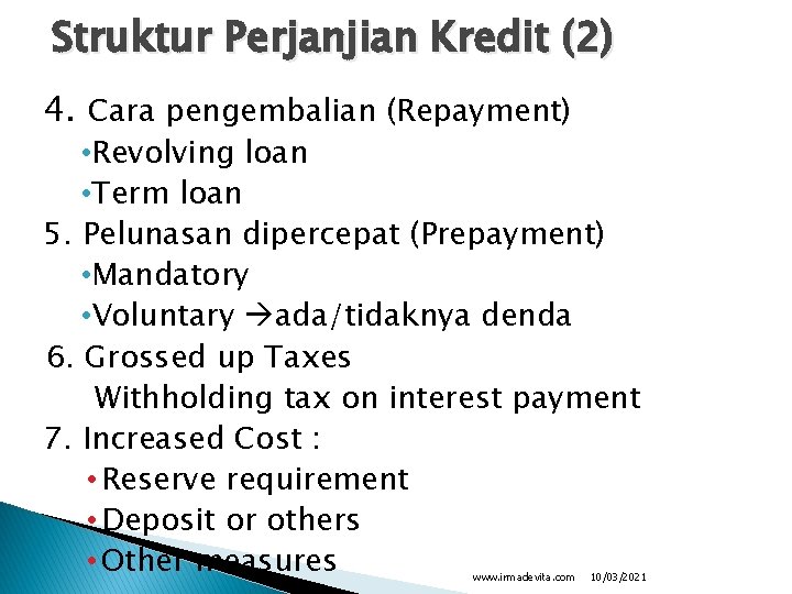 Struktur Perjanjian Kredit (2) 4. Cara pengembalian (Repayment) • Revolving loan • Term loan