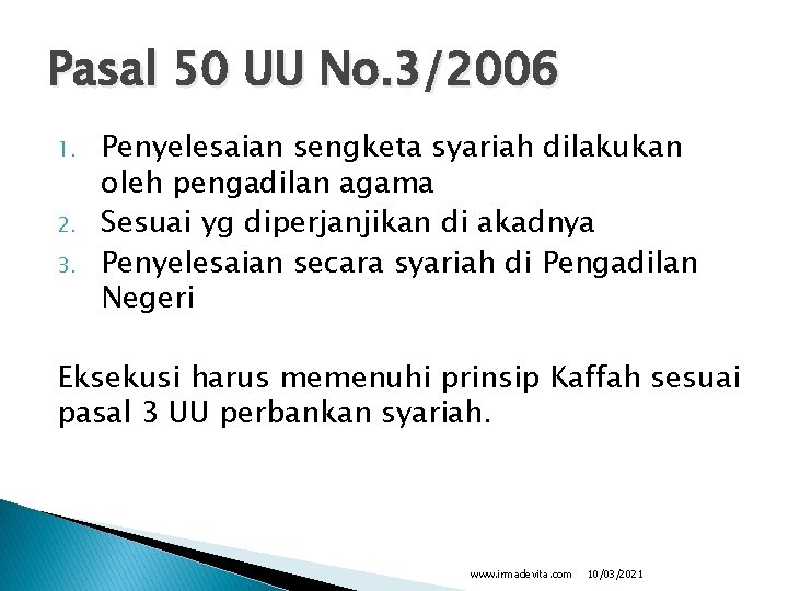 Pasal 50 UU No. 3/2006 1. 2. 3. Penyelesaian sengketa syariah dilakukan oleh pengadilan