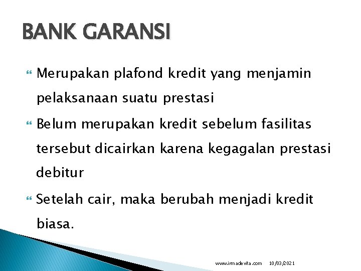 BANK GARANSI Merupakan plafond kredit yang menjamin pelaksanaan suatu prestasi Belum merupakan kredit sebelum