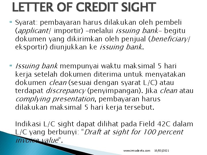 LETTER OF CREDIT SIGHT Syarat: pembayaran harus dilakukan oleh pembeli (applicant/ importir) –melalui issuing