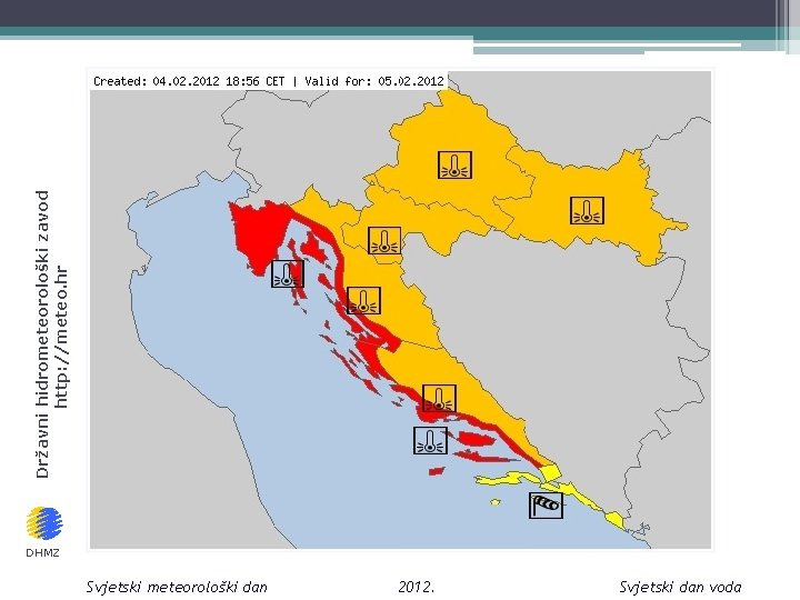 Državni hidrometeorološki zavod http: //meteo. hr DHMZ Svjetski meteorološki dan 2012. Svjetski dan voda