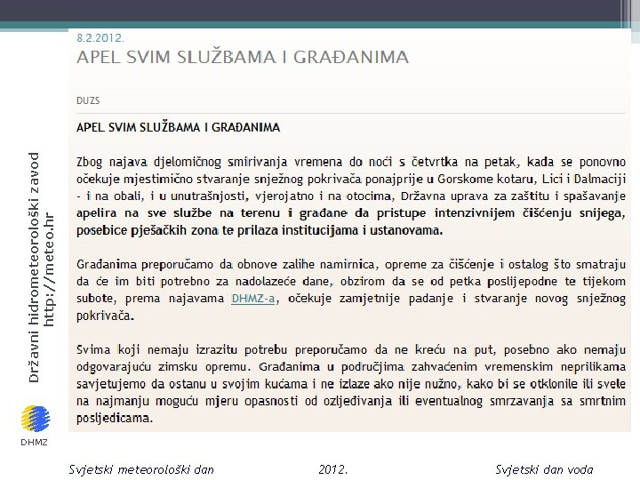 Državni hidrometeorološki zavod http: //meteo. hr DHMZ Svjetski meteorološki dan 2012. Svjetski dan voda