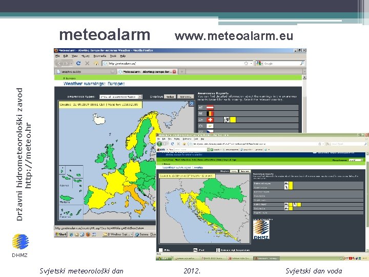 www. meteoalarm. eu Državni hidrometeorološki zavod http: //meteo. hr meteoalarm DHMZ Svjetski meteorološki dan