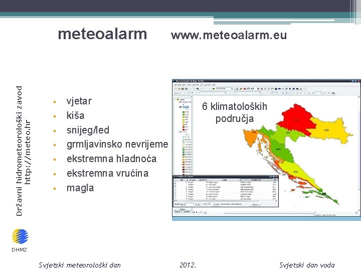 Državni hidrometeorološki zavod http: //meteo. hr meteoalarm § § § § www. meteoalarm. eu