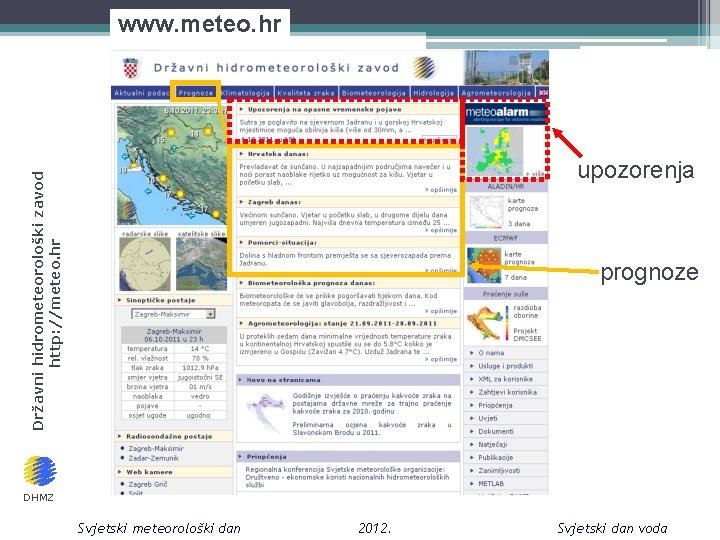 www. meteo. hr Državni hidrometeorološki zavod http: //meteo. hr upozorenja prognoze DHMZ Svjetski meteorološki