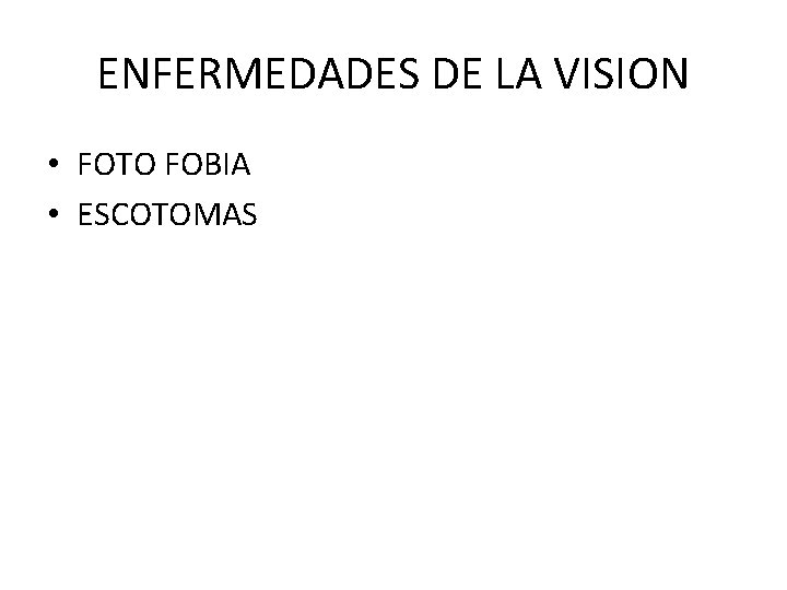 ENFERMEDADES DE LA VISION • FOTO FOBIA • ESCOTOMAS 