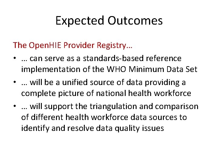 Expected Outcomes The Open. HIE Provider Registry… • … can serve as a standards-based